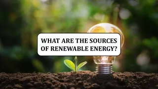 What Are the Sources of Renewable Energy