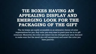 tie boxes having an appealing display and emerging look for the packaging of the gift