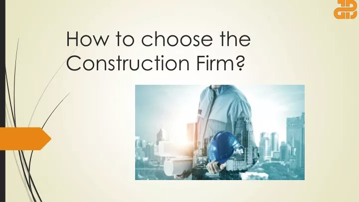 how to choose the construction firm