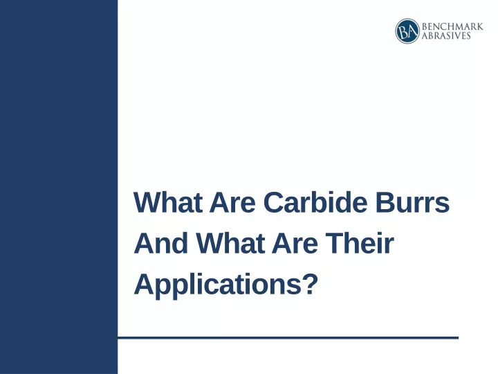 what are carbide burrs and what are their