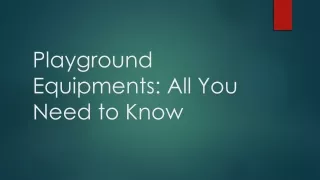 playground equipments all you need to know