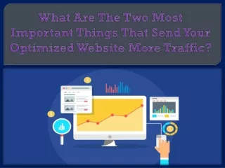 what are the two most important things that send your optimized website more traffic
