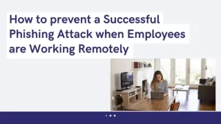 How to prevent a Successful Phishing Attack when Employees are Working Remotely