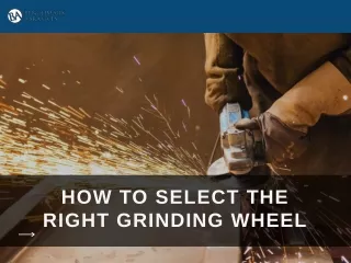 how to select the right grinding wheel