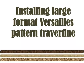 Installing large format Versailles pattern travertine
