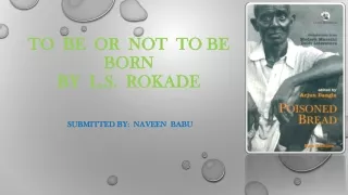 To  be  or  not  to be  born  by  L S Rokade