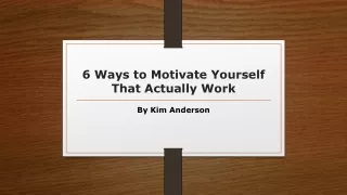 6 ways to motivate yourself that actually work