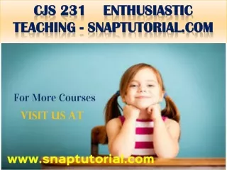CJS 231  Enthusiastic Teaching - snaptutorial.com