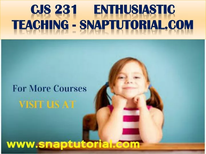 cjs 231 enthusiastic teaching snaptutorial com