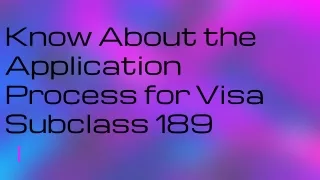 Know About the Application Process for Visa Subclass 189
