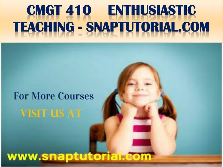 cmgt 410 enthusiastic teaching snaptutorial com