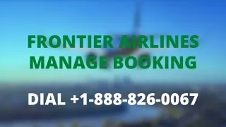 Frontier airlines manage booking  1-888-826-0067