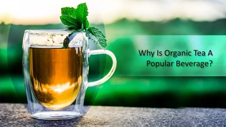 why is organic tea a popular beverage
