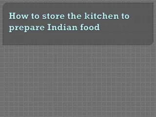 How to store the kitchen to prepare Indian