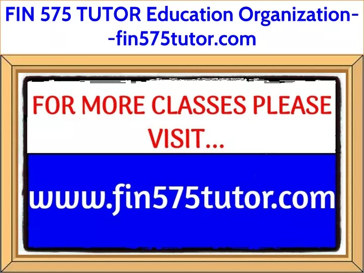 fin 575 tutor education organization fin575tutor