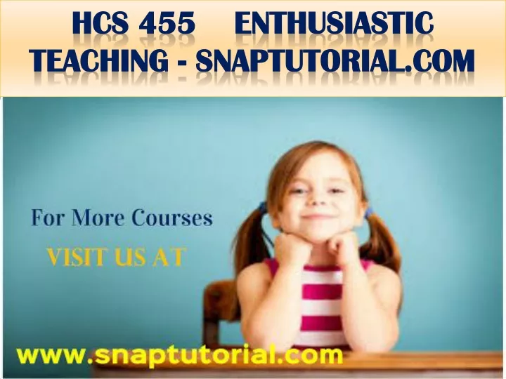 hcs 455 enthusiastic teaching snaptutorial com