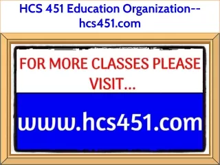 HCS 451 Education Organization--hcs451.com