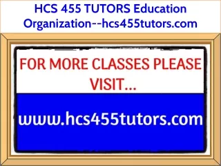 HCS 455 TUTORS Education Organization--hcs455tutors.com