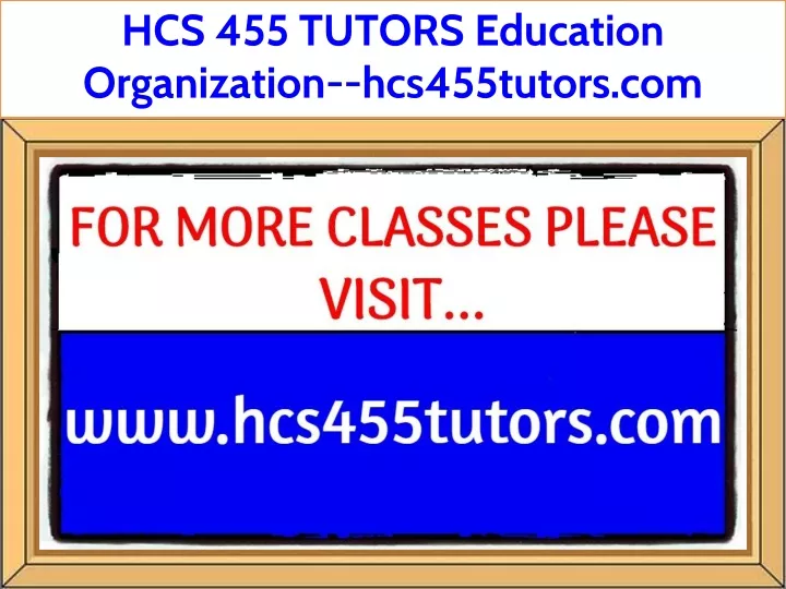 hcs 455 tutors education organization