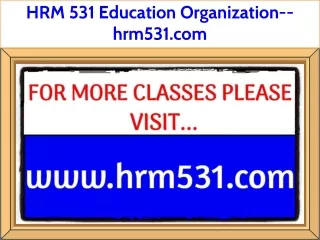 HRM 531 Education Organization--hrm531.com