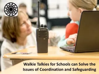 Walkie talkies for schools can solve the issues of coordination and safeguarding