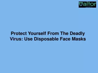 Protect Yourself From The Deadly Virus Use Disposable Face Masks