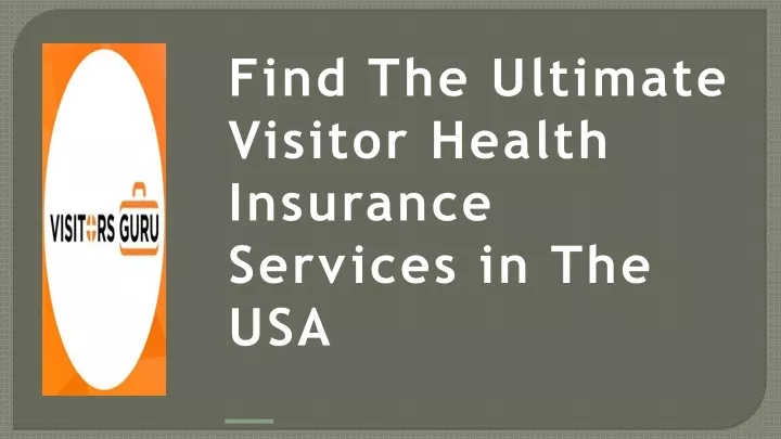 find the ultimate visitor health insurance