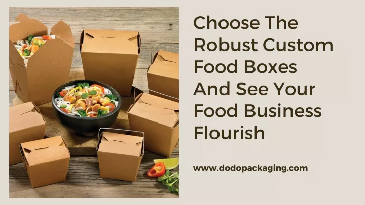 choose the robust custom food boxes and see your