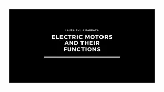 Electric Motors & Their Functions - Laura Avila Barraza