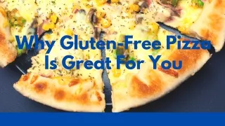 Why Gluten-Free Pizza Is Great For You
