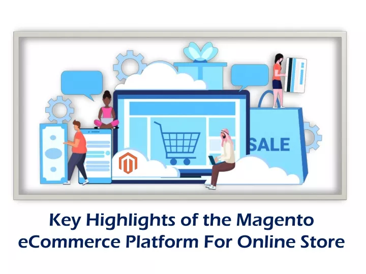 key highlights of the magento ecommerce platform for online store