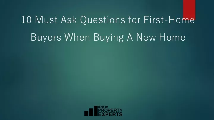 10 must ask questions for first home buyers when buying a new home