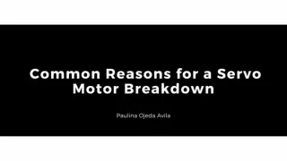 Common Reasons for a Servo Motor Breakdown - Paulina Ojeda Avila