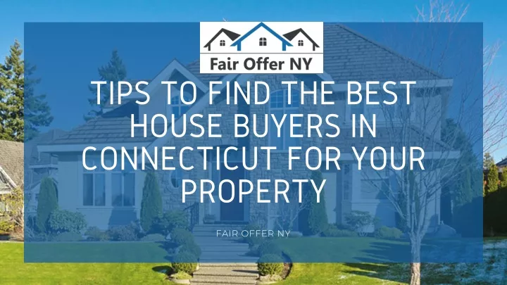 tips to find the best house buyers in connecticut