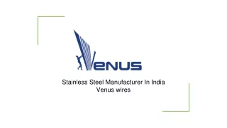 Venuswires India-Stainless Steel Manufacturer  in India