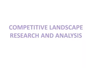 COMPETITIVE LANDSCAPE RESEARCH AND ANALYSIS