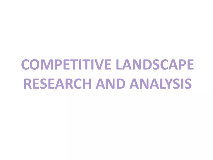 competitive landscape research and analysis