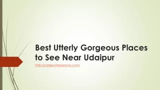 Best Utterly Gorgeous Places to See Near Udaipur