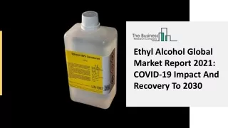 ethyl alcohol global market report 2021 covid
