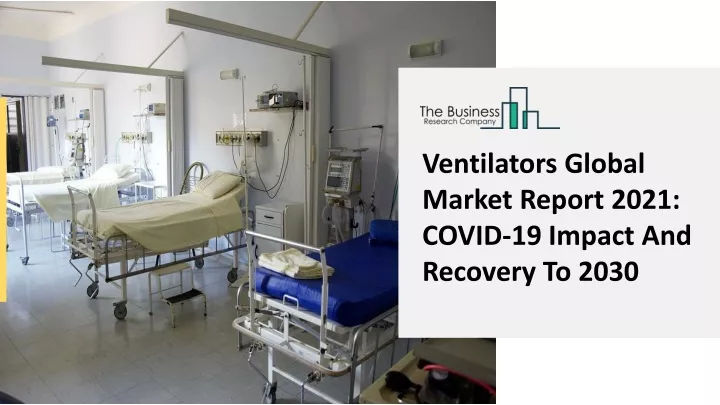 ventilators global market report 2021 covid
