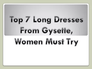 Top 7 Long Dresses from Gysette, Women Must Try