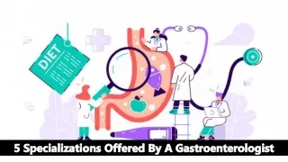 5 Specialities That A Gastroenterologist Offers