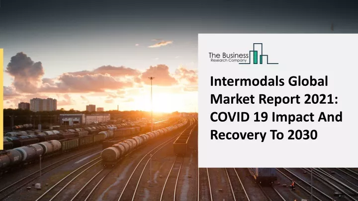 intermodals global market report 2021 covid