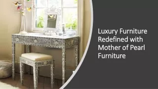 Luxury Furniture Redefined with Mother of Pearl Furniture