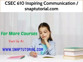 CSEC 610 Inspiring Communication--snaptutorial.com