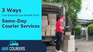 3 Ways Your Business Can Benefit From Same-Day Courier Services