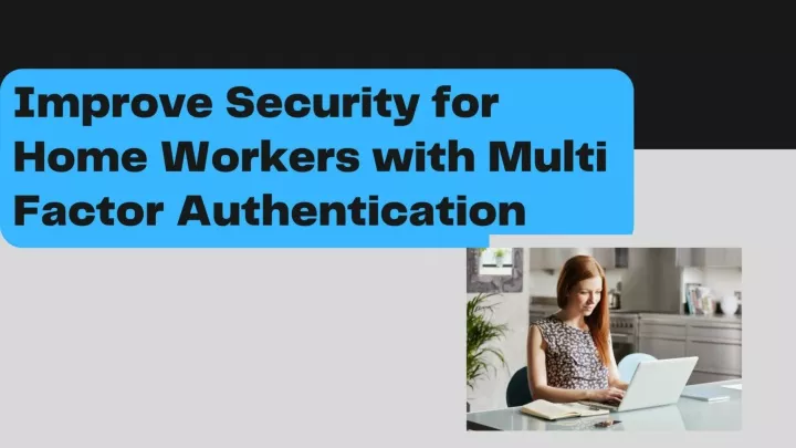 improve security for home workers with multi