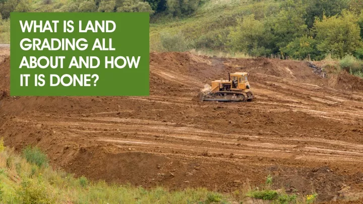 what is land grading all about and how it is done