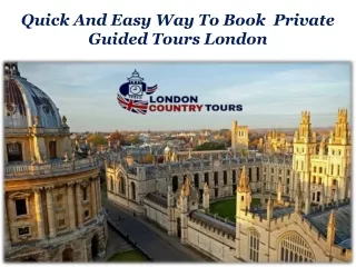 Quick And Easy Way To Book  Private Guided Tours London
