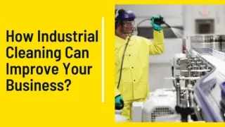 How Industrial Cleaning Can Improve Your Business by the Using Skilled Services?